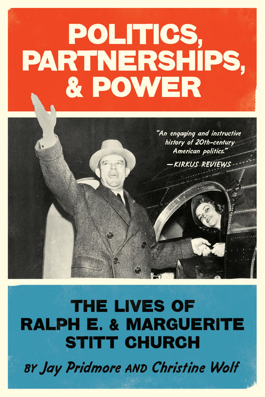 Politics, Partnerships, and Power: The Lives of Ralph E. & Marguerite Stitt Church
